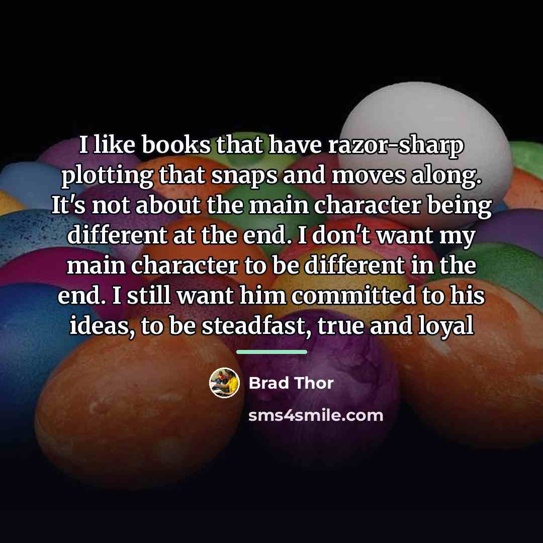 “I like books that have razor-sharp plotting that snaps and…” quote by Brad Thor