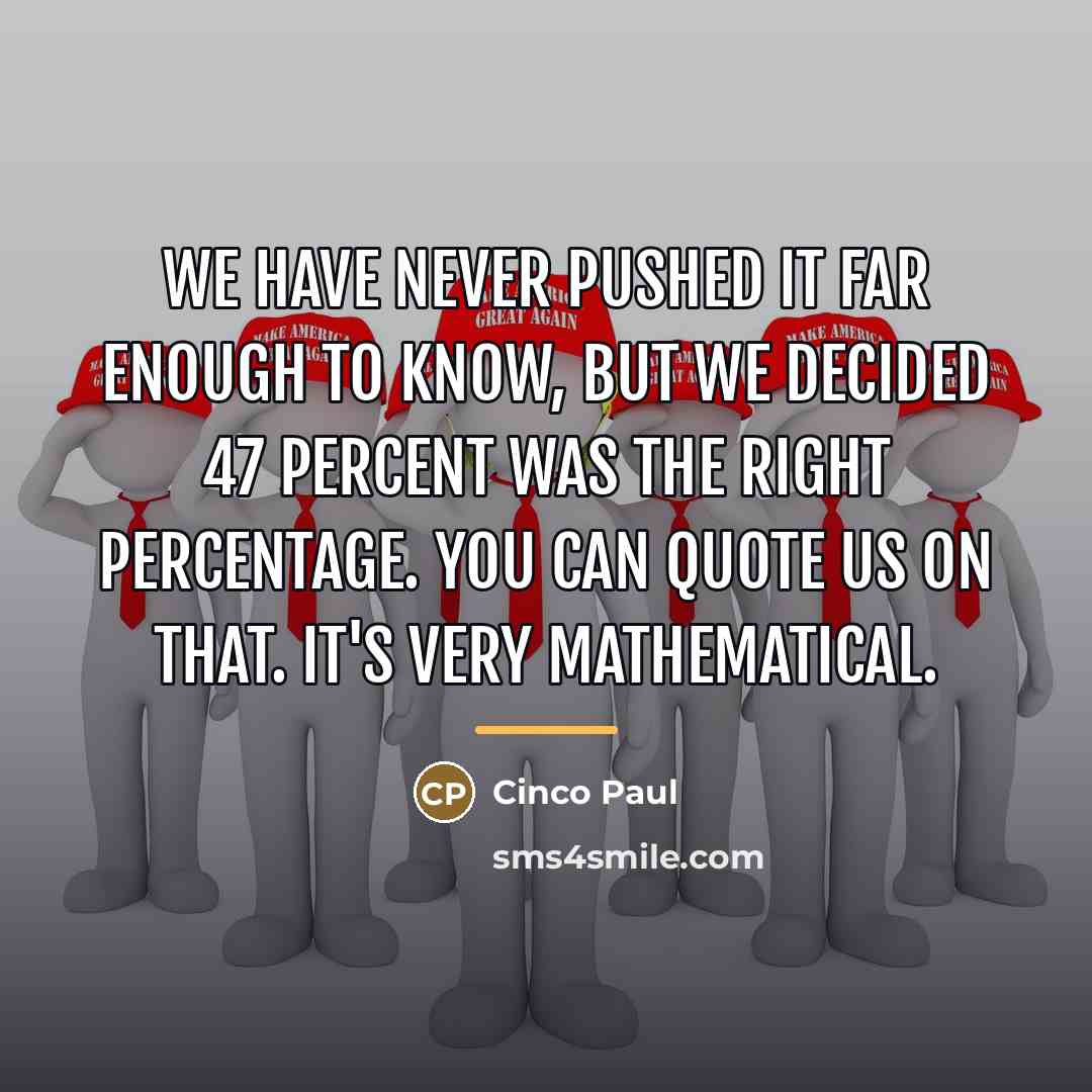 “We have never pushed it far enough to know, but…” quote by Cinco Paul