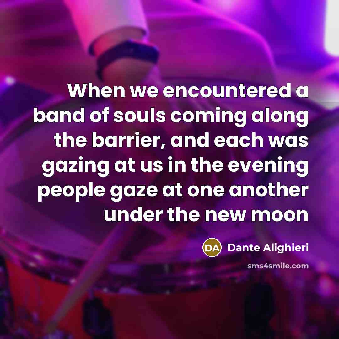 “When we encountered a band of souls coming along the…” quote by Dante Alighieri