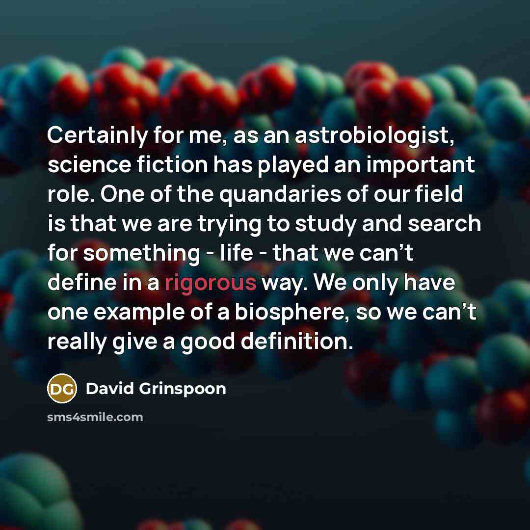 “Certainly for me, as an astrobiologist, science fiction has played…” quote by David Grinspoon