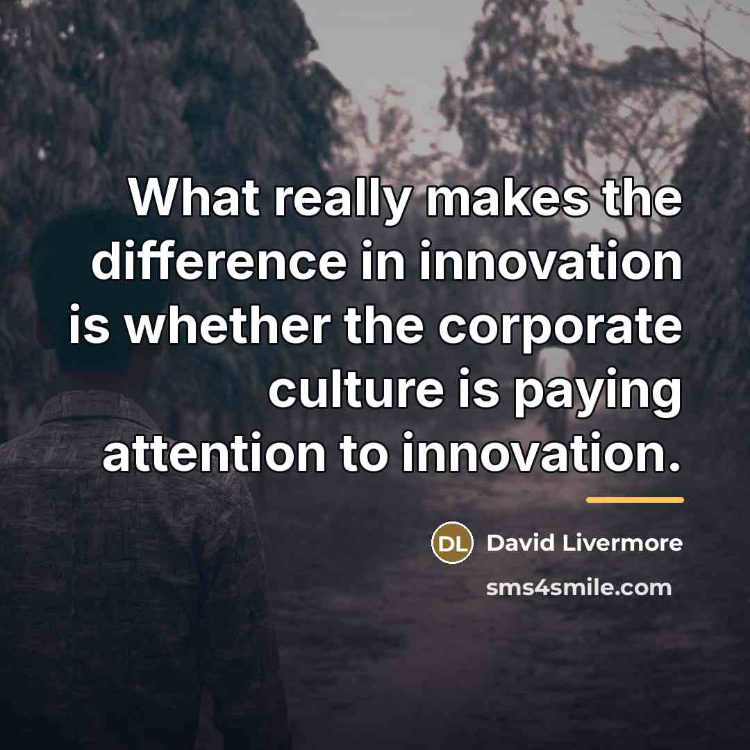 “What really makes the difference in innovation is whether the…” quote by David Livermore