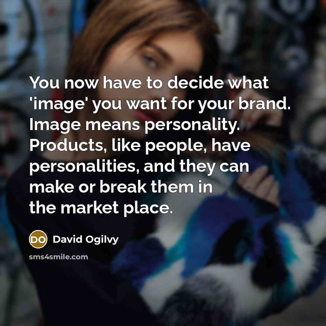 “You now have to decide what 'image' you want for…” quote by David Ogilvy