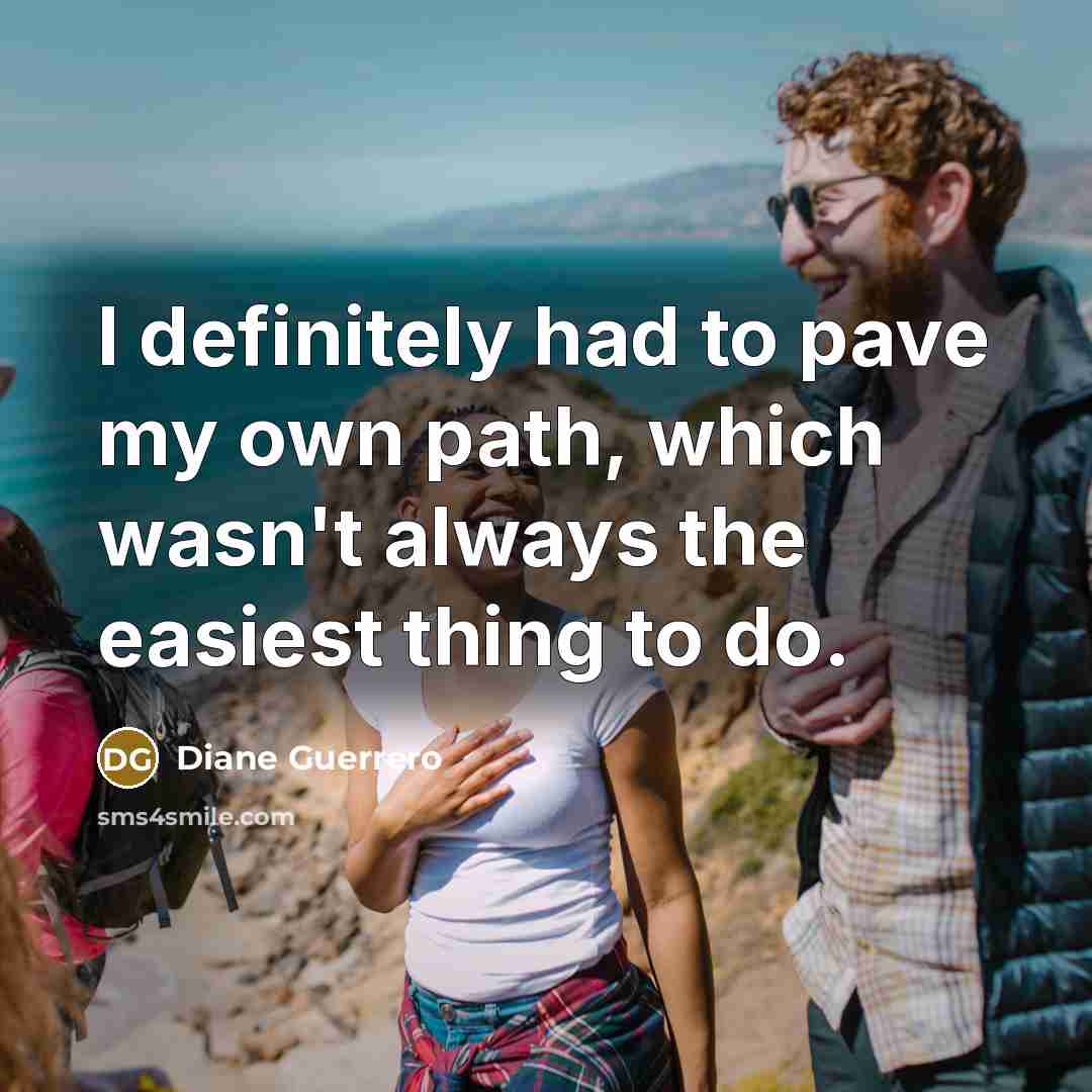 “I definitely had to pave my own path, which wasn't…” quote by Diane Guerrero