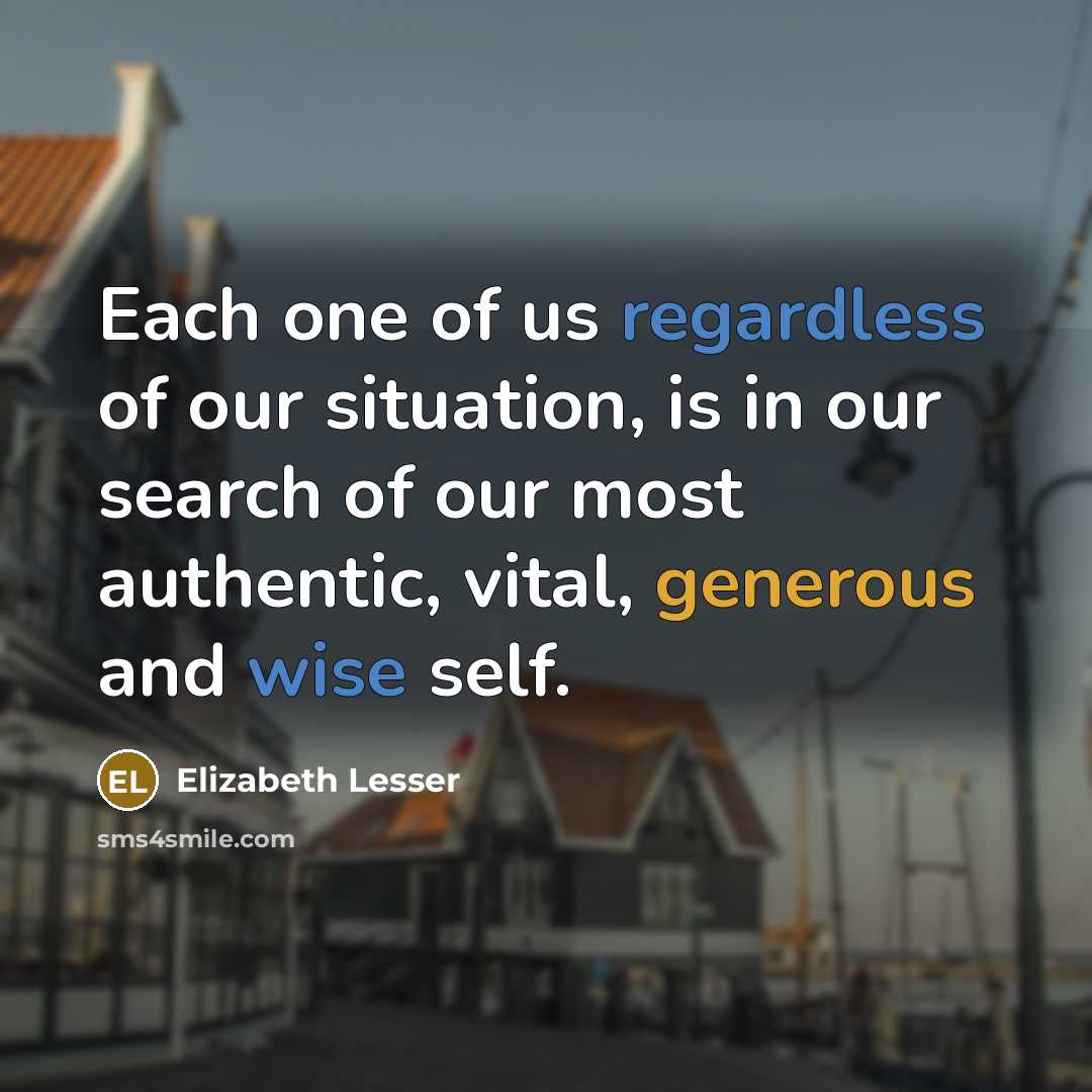 “Each one of us regardless of our situation, is in…” quote by Elizabeth Lesser