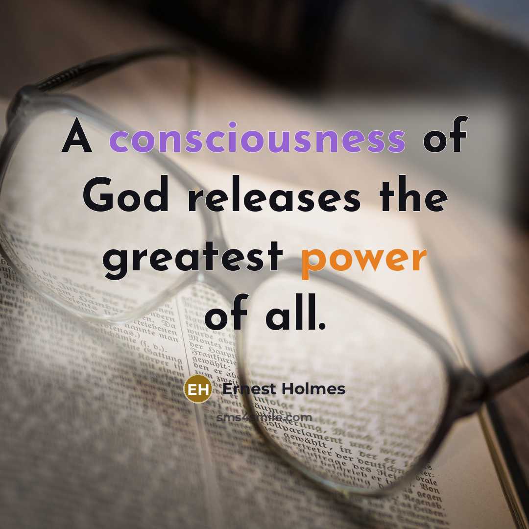 “A consciousness of God releases the greatest power of all.…” quote by Ernest Holmes