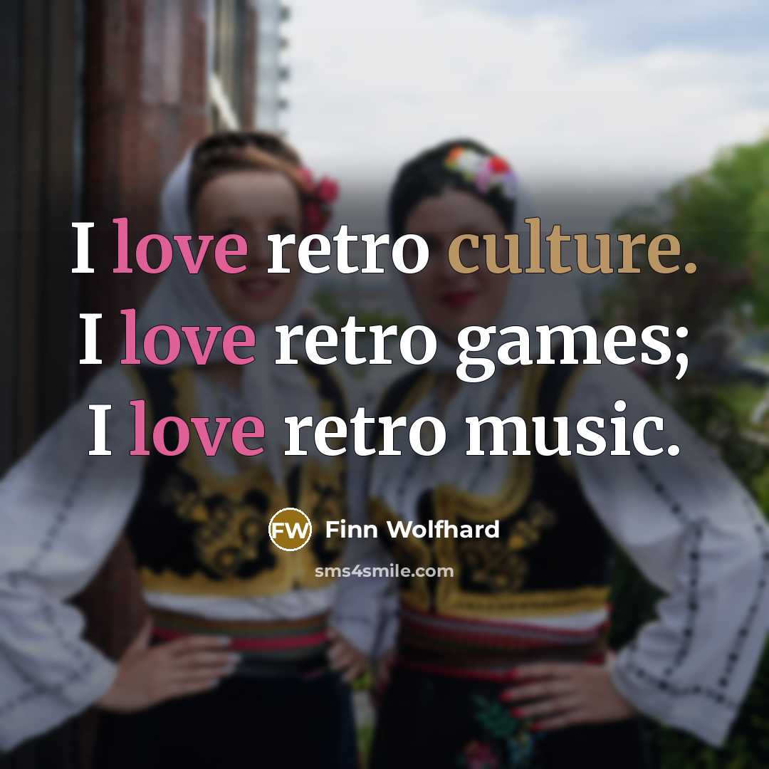 “I love retro culture. I love retro games; I love…” quote by Finn Wolfhard