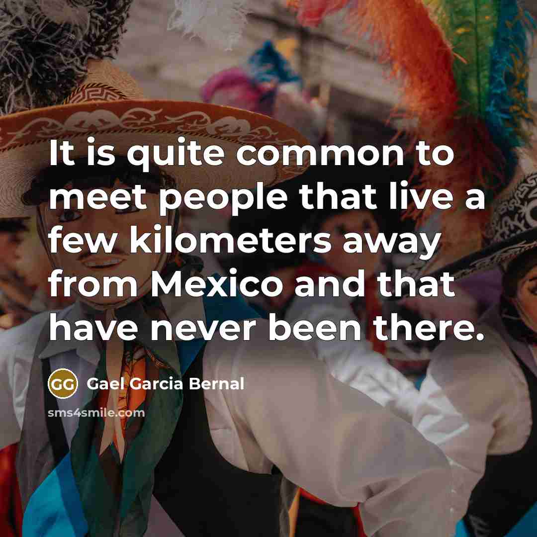 “It is quite common to meet people that live a…” quote by Gael Garcia Bernal
