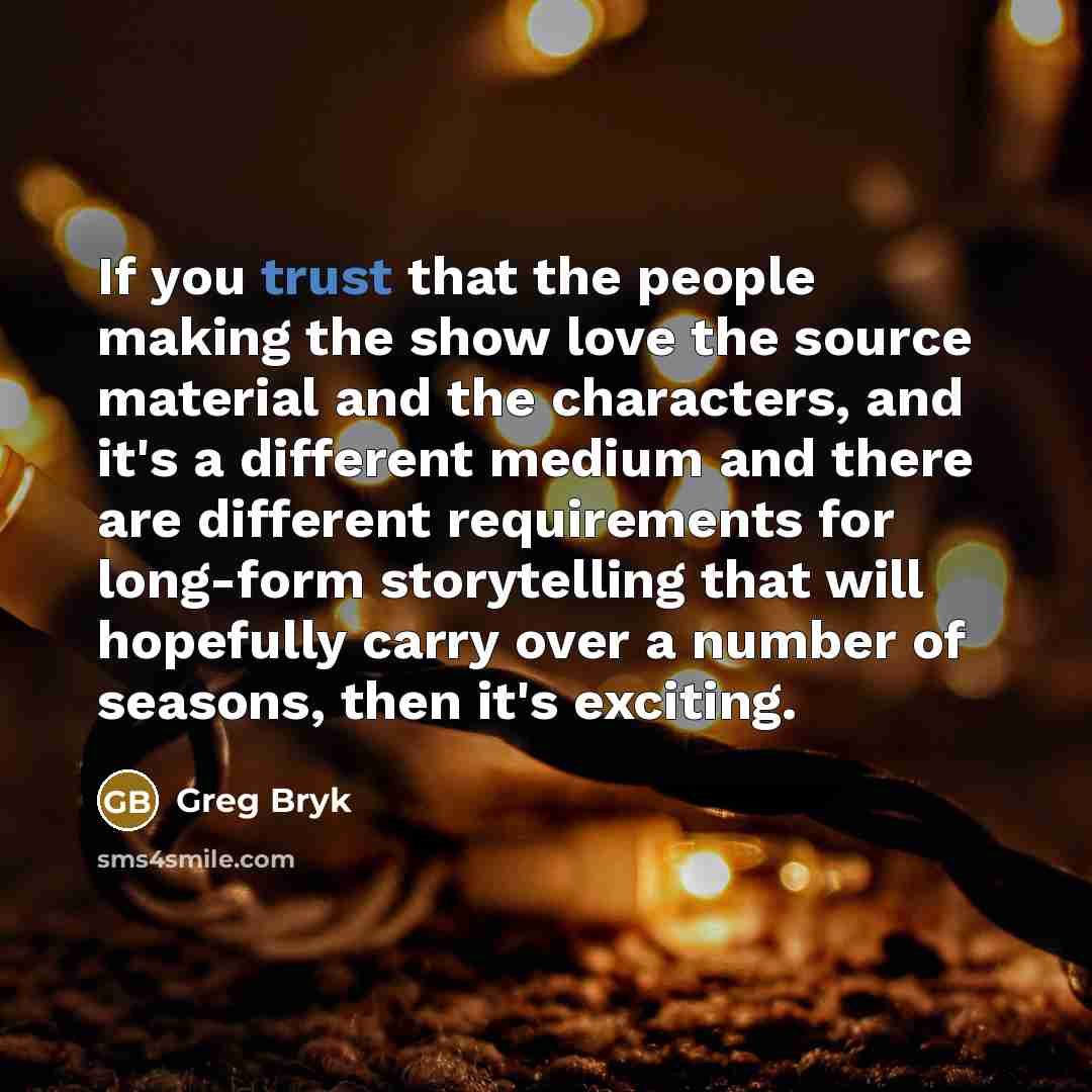 “If you trust that the people making the show love…” quote by Greg Bryk