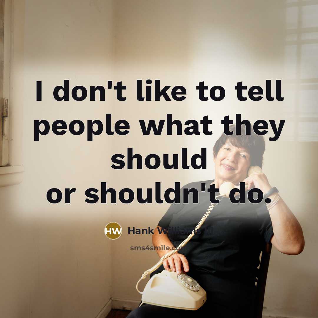 “I don't like to tell people what they should or…” quote by Hank Williams III