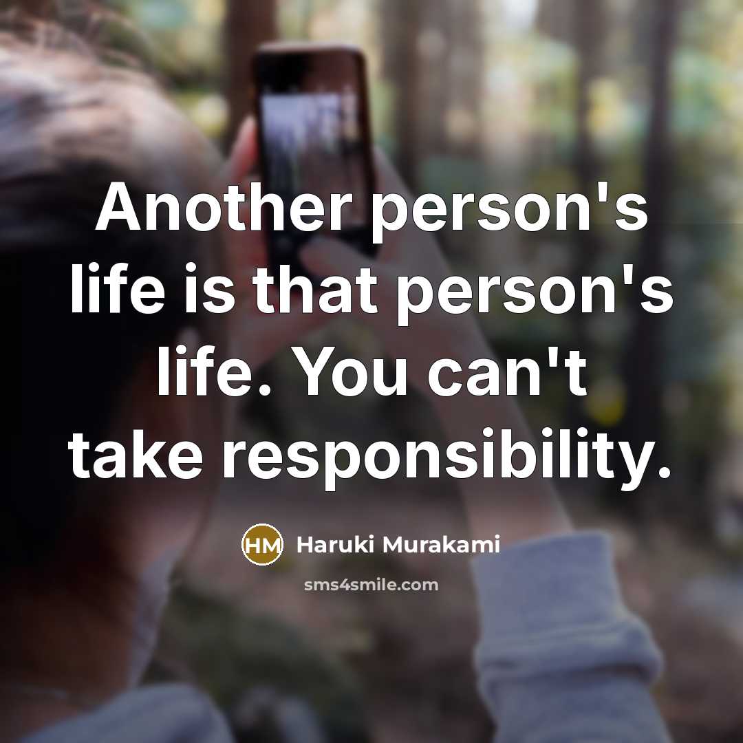 “Another person's life is that person's life. You can't take…” quote by Haruki Murakami