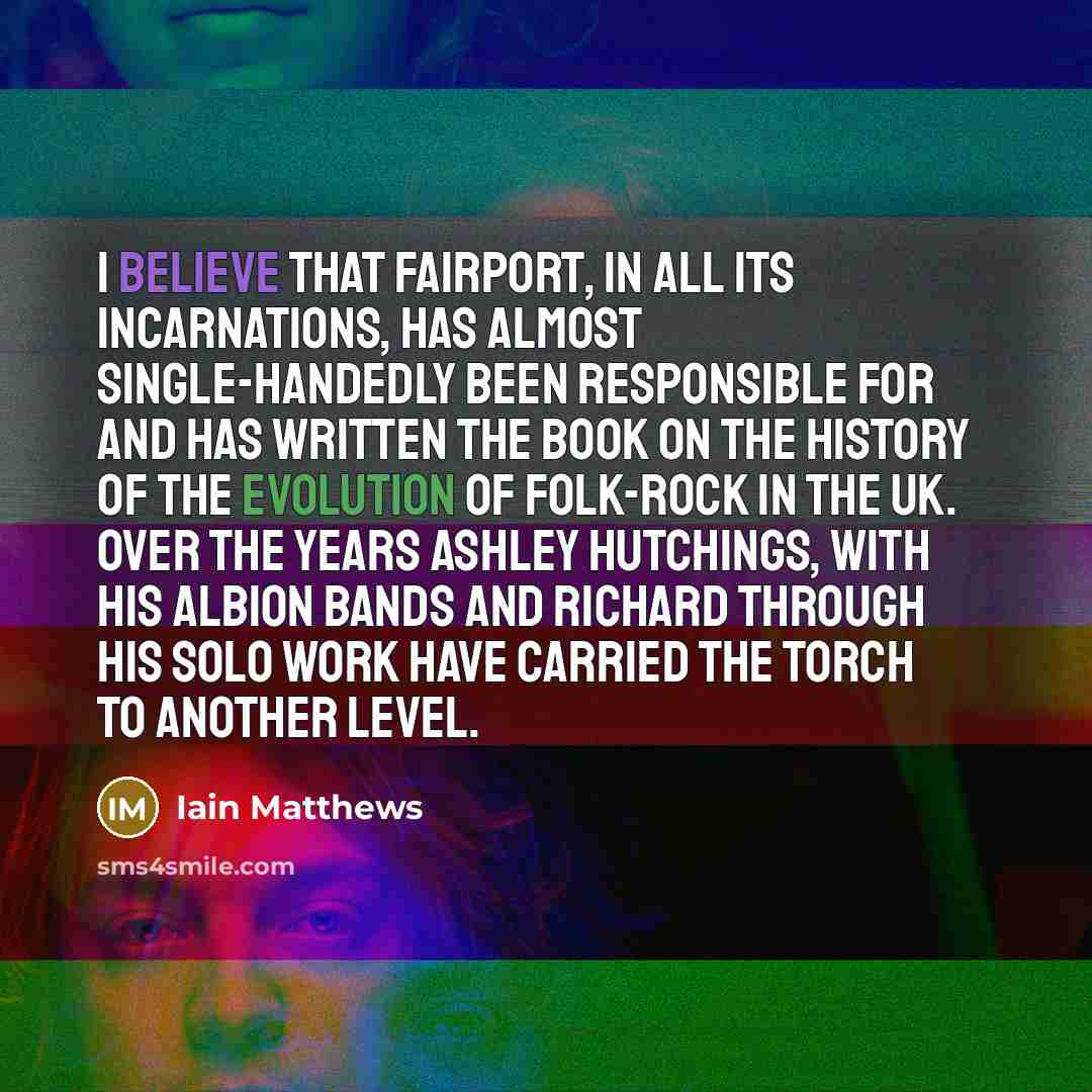 “I believe that Fairport, in all its incarnations, has almost…” quote by Iain Matthews