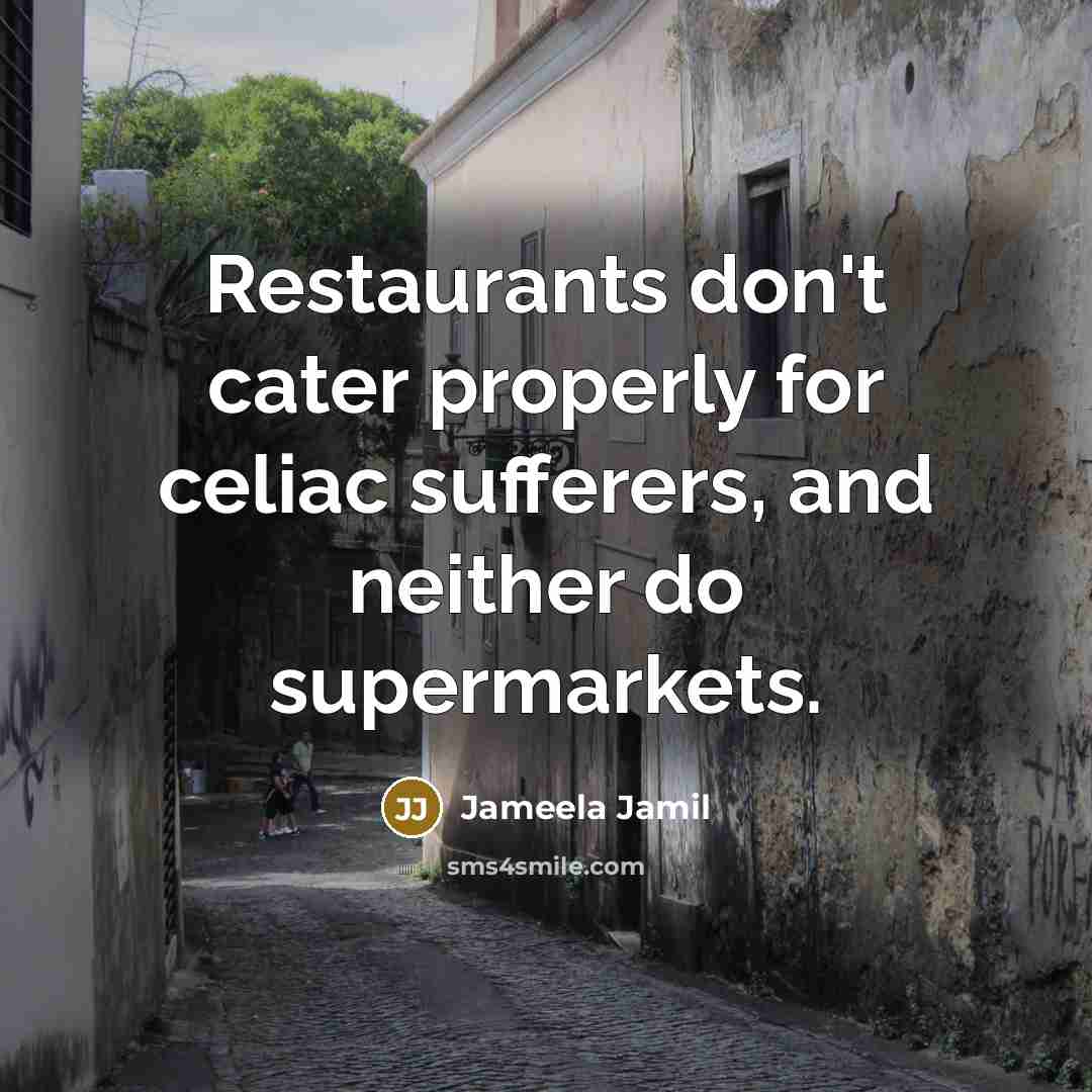 “Restaurants don't cater properly for celiac sufferers, and neither do…” quote by Jameela Jamil