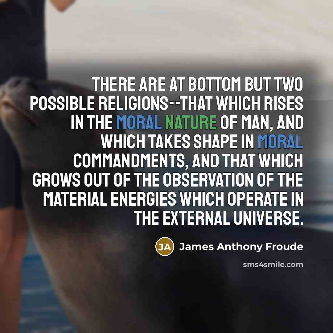 “There are at bottom but two possible religions--that which rises…” quote by James Anthony Froude