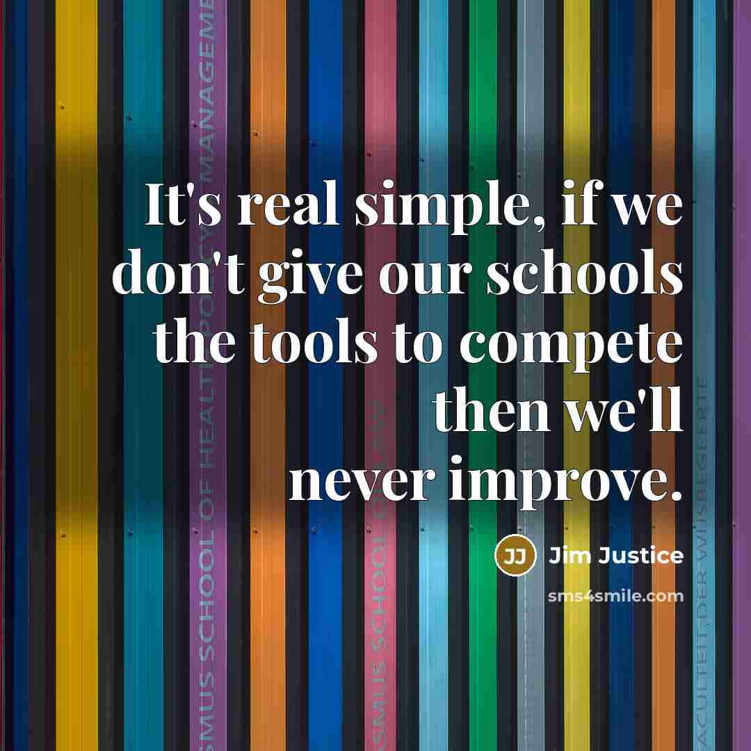 “It's real simple, if we don't give our schools the…” quote by Jim Justice