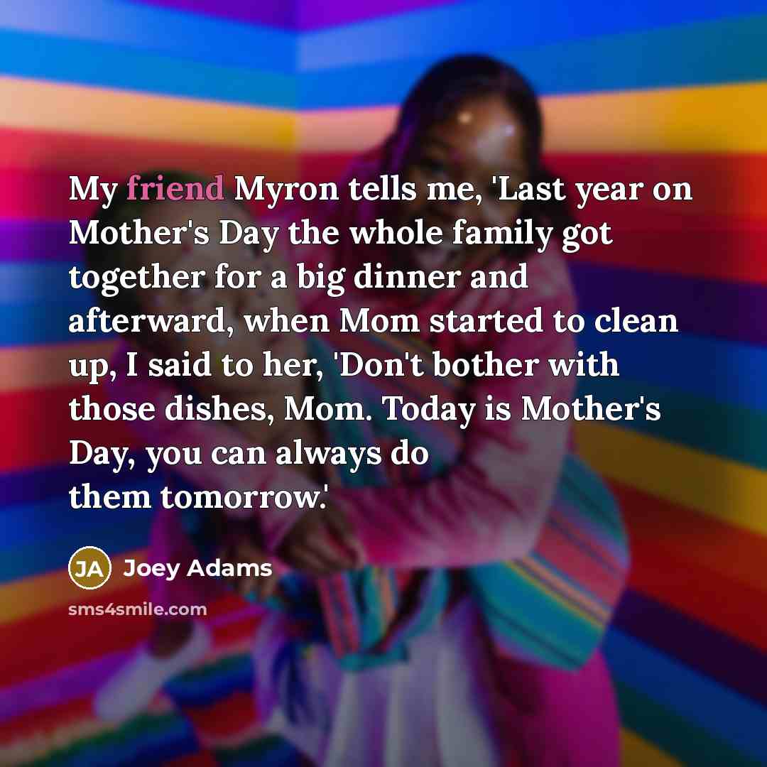 “My friend Myron tells me, 'Last year on Mother's Day…” quote by Joey Adams