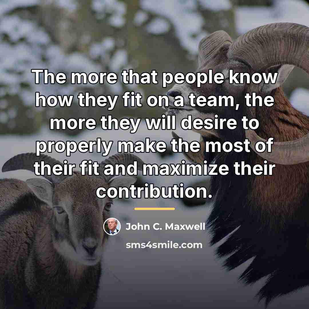 “The more that people know how they fit on a…” quote by John C. Maxwell