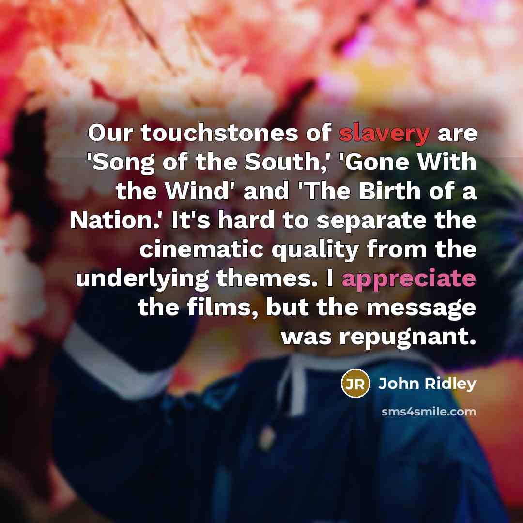 “Our touchstones of slavery are 'Song of the South,' 'Gone…” quote by John Ridley