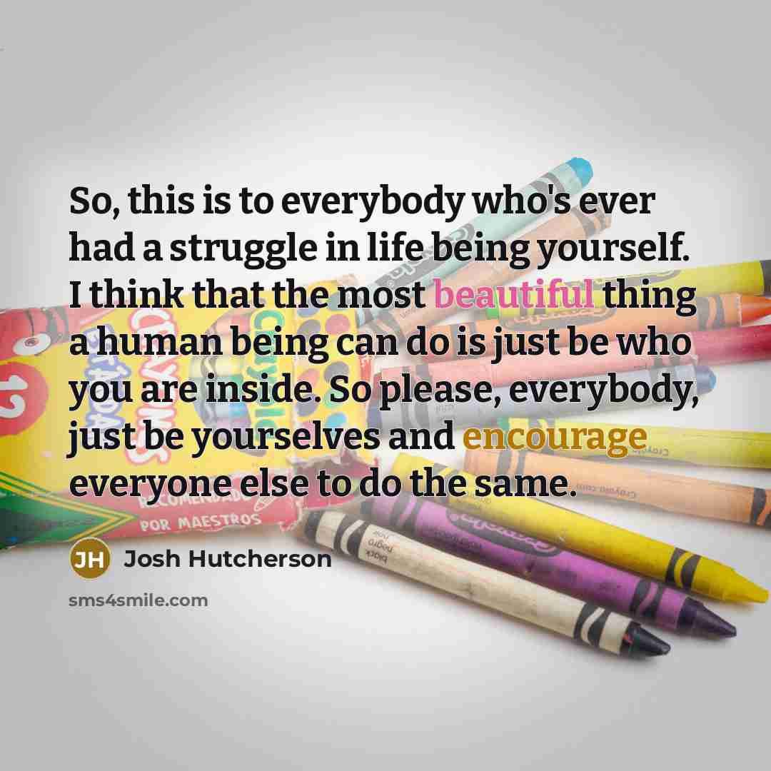 “So, this is to everybody who's ever had a struggle…” quote by Josh Hutcherson