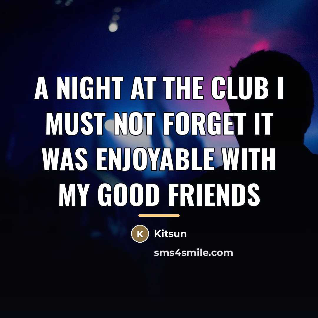 “A night at the club I must not forget it…” quote by Kitsun