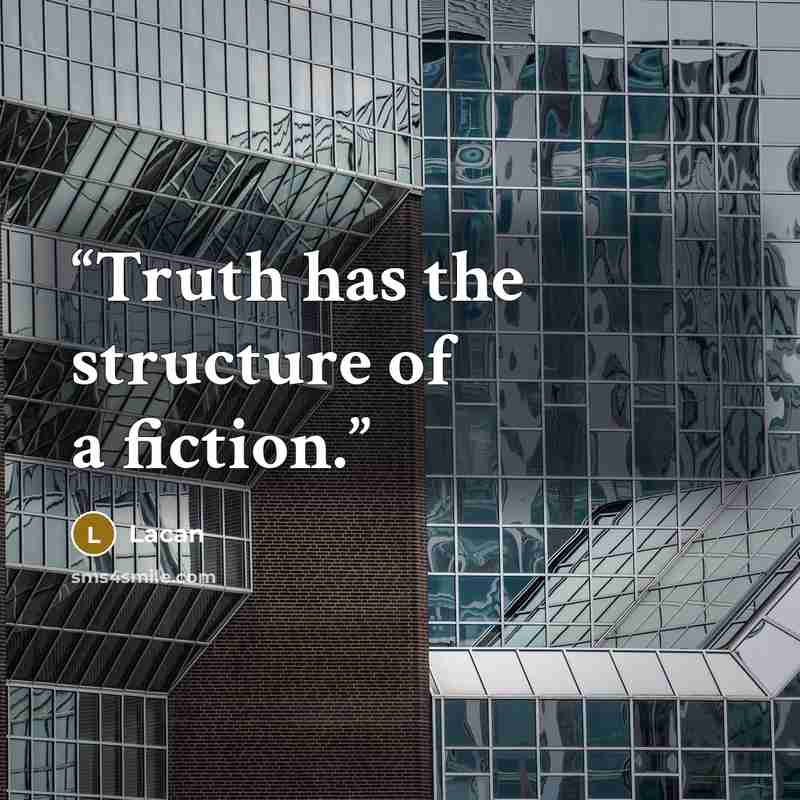 “Truth has the structure of a fiction.” quote by Lacan