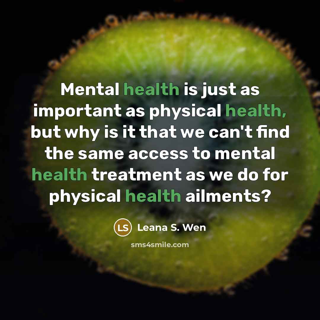 “Mental health is just as important as physical health, but…” quote by Leana S. Wen