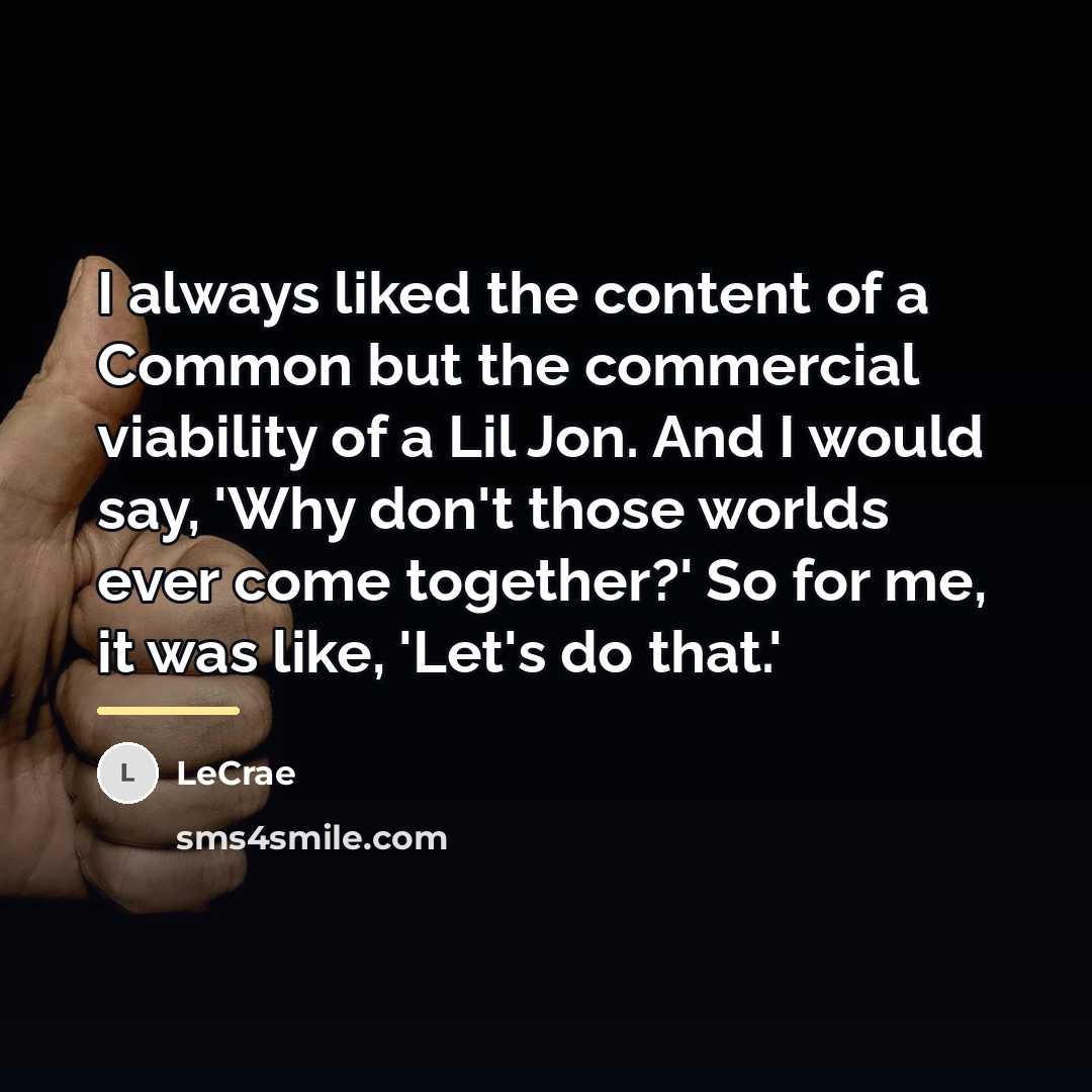 “I always liked the content of a Common but the…” quote by Lecrae