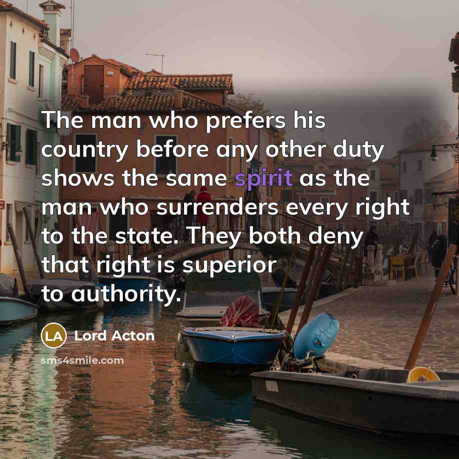 “The man who prefers his country before any other duty…” quote by Lord Acton