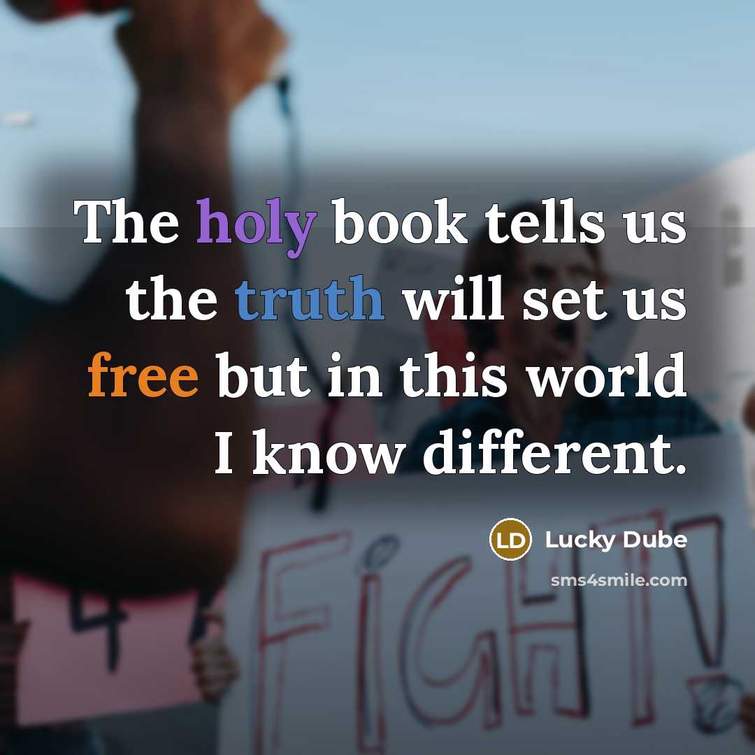 “The holy book tells us the truth will set us…” quote by Lucky Dube