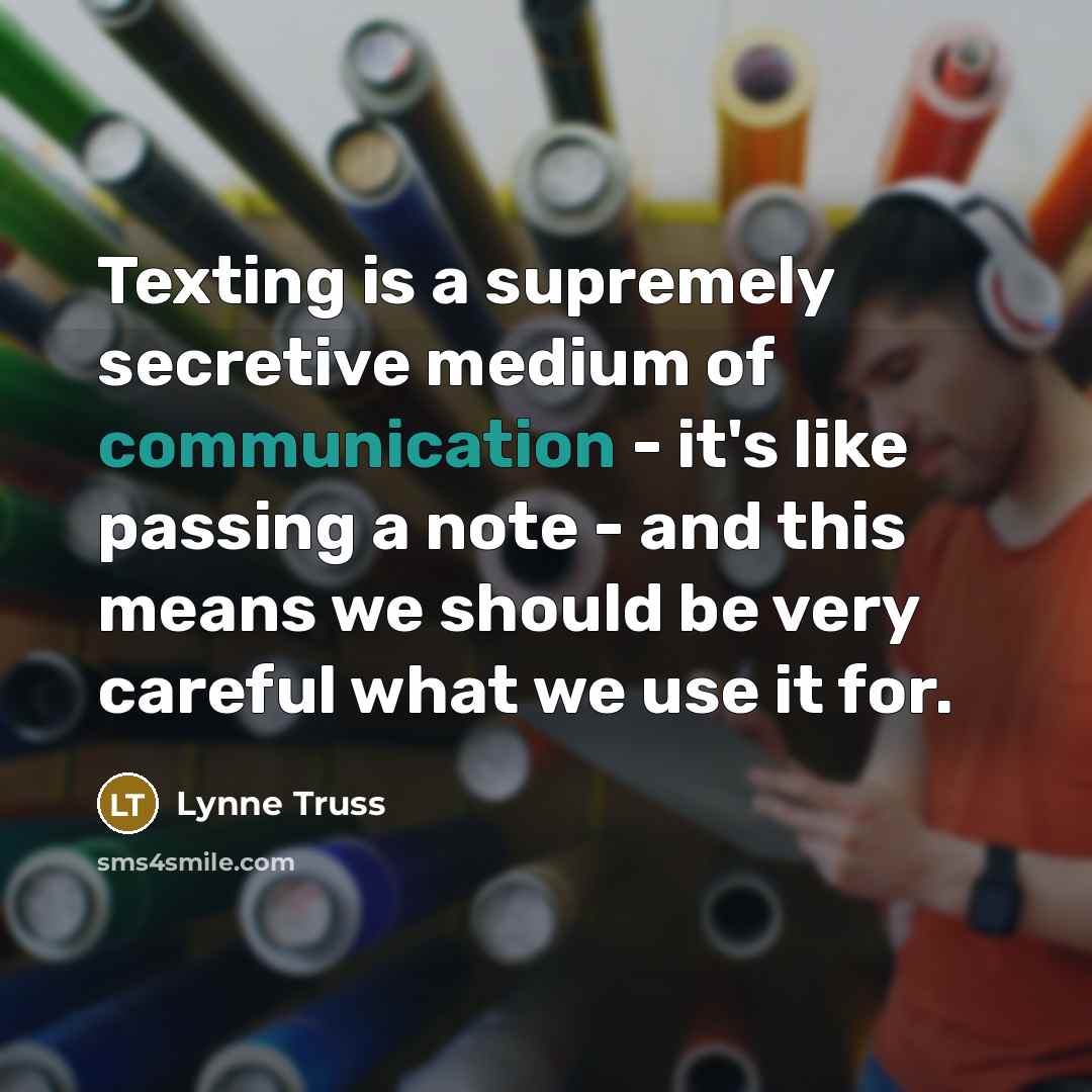 “Texting is a supremely secretive medium of communication - it's…” quote by Lynne Truss