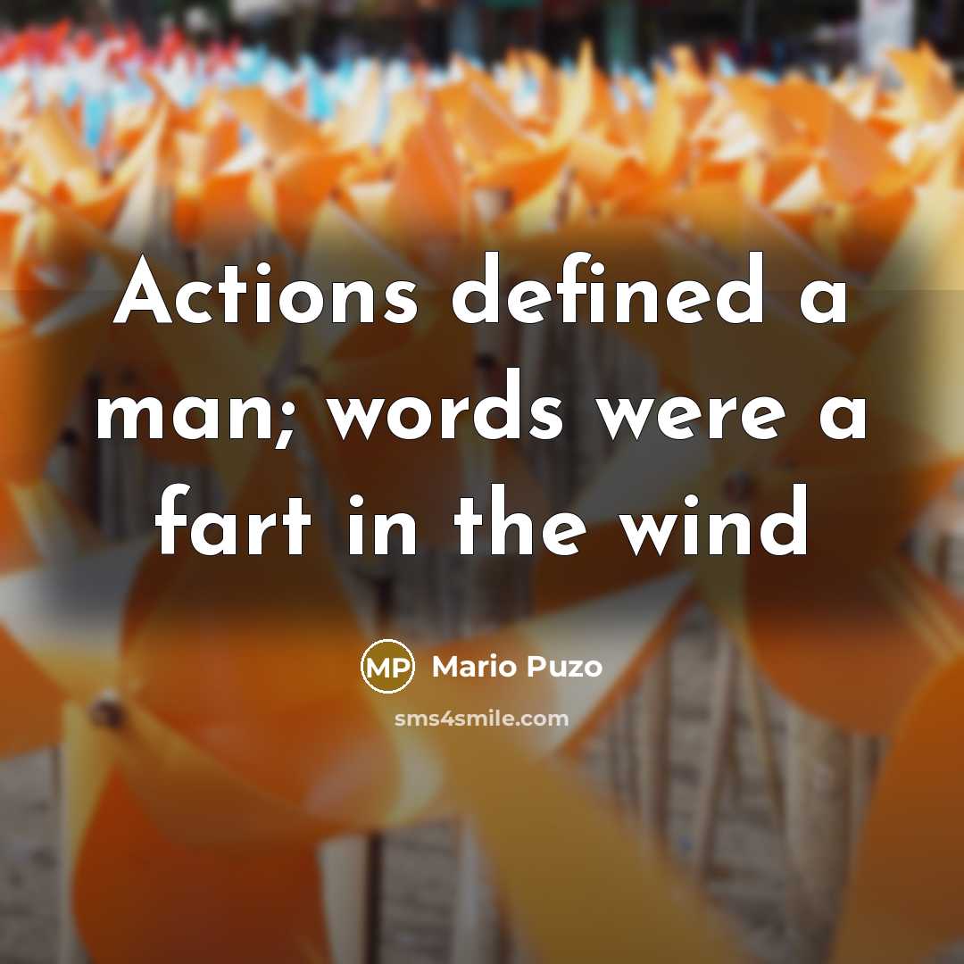 “Actions defined a man; words were a fart in the…” quote by Mario Puzo