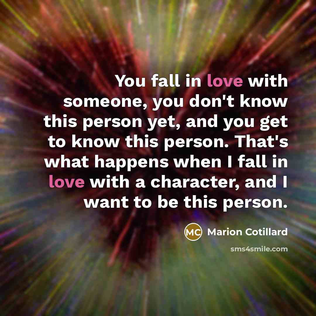 “You fall in love with someone, you don't know this…” quote by Marion Cotillard