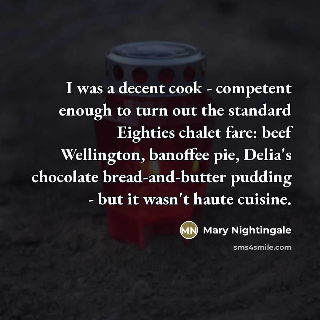 “I was a decent cook - competent enough to turn…” quote by Mary Nightingale