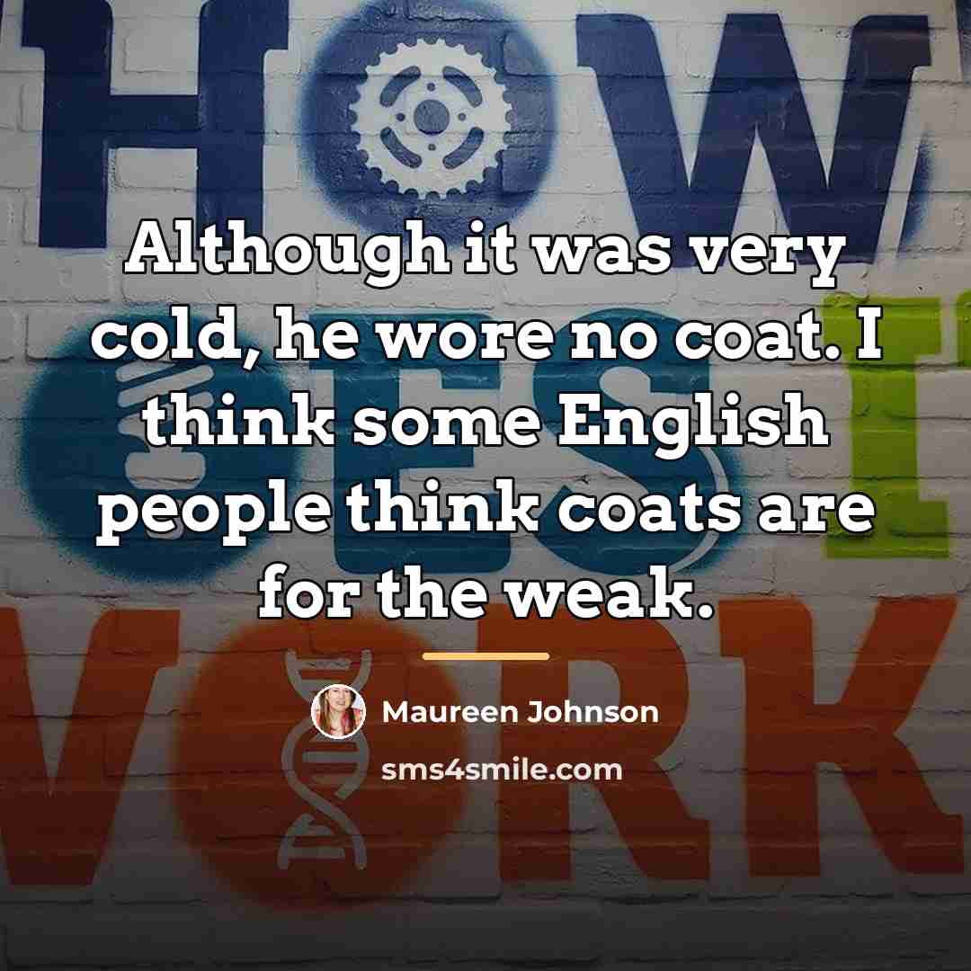 “Although it was very cold, he wore no coat. I…” quote by Maureen Johnson