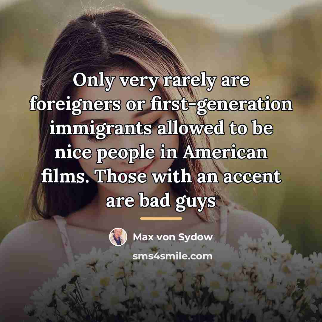 “Only very rarely are foreigners or first-generation immigrants allowed to…” quote by Max von Sydow