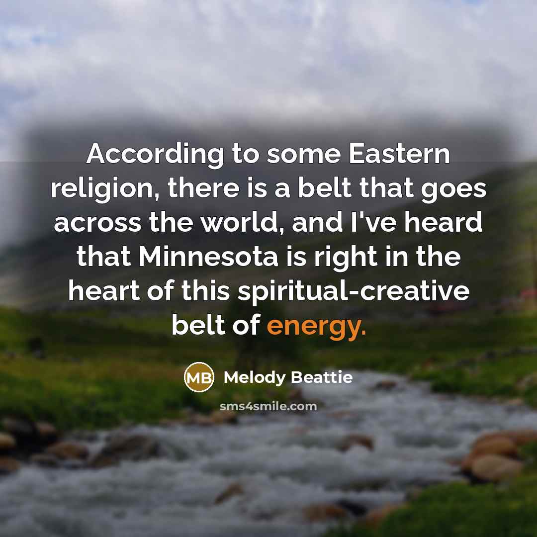 “According to some Eastern religion, there is a belt that…” quote by Melody Beattie