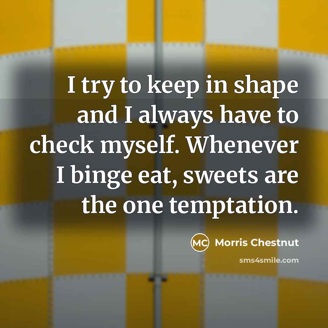 “I try to keep in shape and I always have…” quote by Morris Chestnut