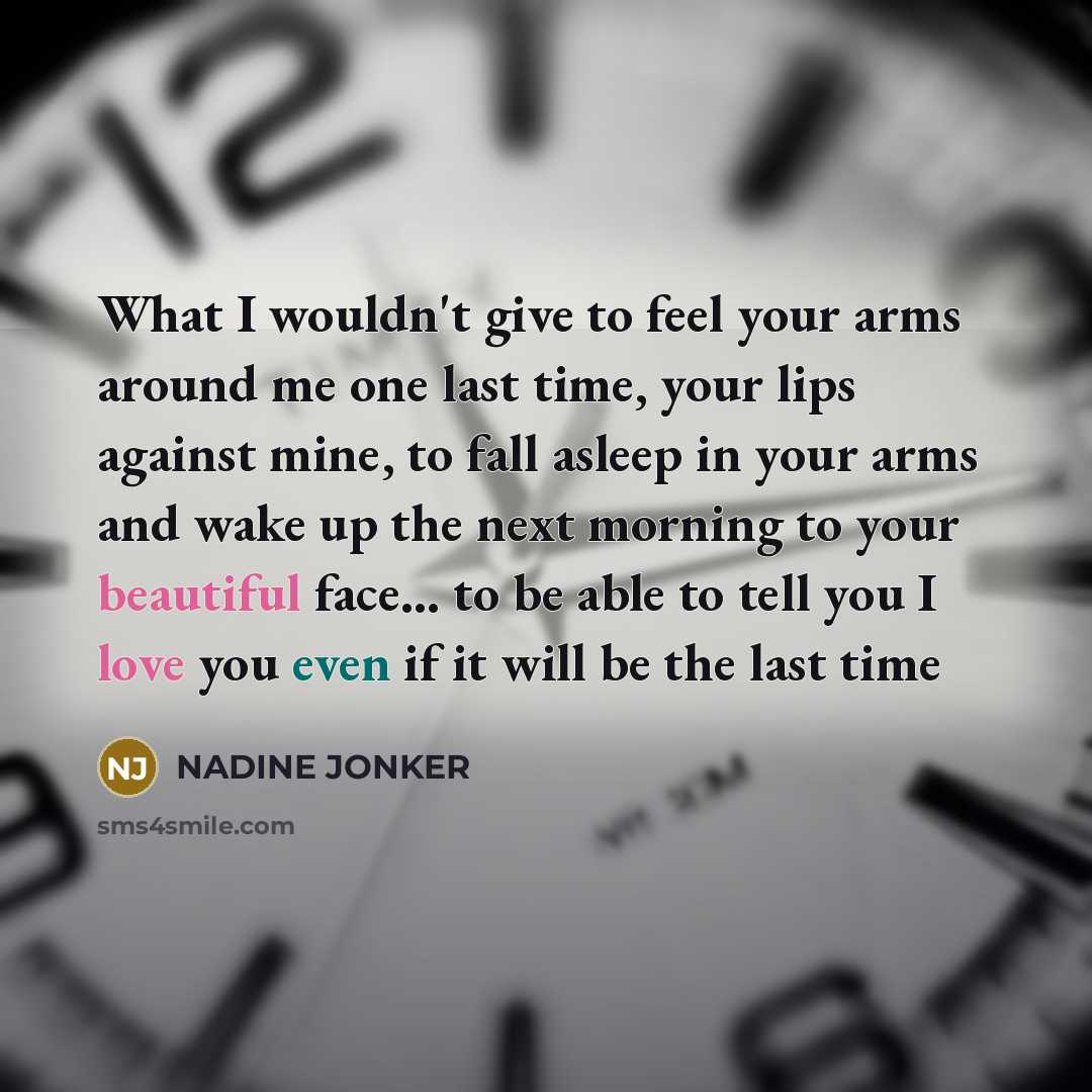 “What I wouldn't give to feel your arms around me…” quote by NADINE JONKER