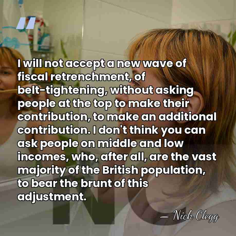 I will not accept a new wave of fiscal retrenchment, of belt-tightening,&hellip; - Nick Clegg