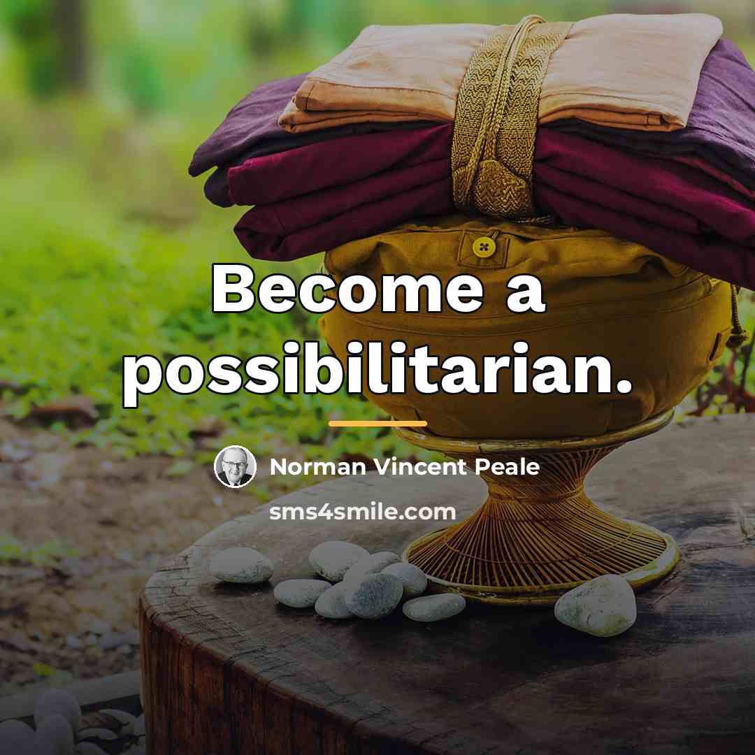 “Become a possibilitarian.…” quote by Norman Vincent Peale