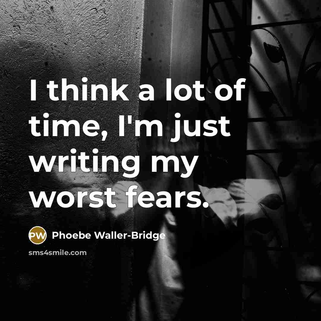 “I think a lot of time, I'm just writing my…” quote by Phoebe Waller-Bridge