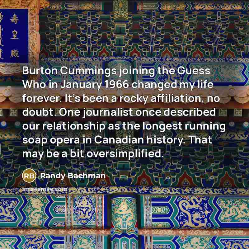 “Burton Cummings joining the Guess Who in January 1966 changed…” quote by Randy Bachman