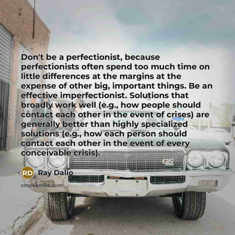 “Don't be a perfectionist, because perfectionists often spend too much…” quote by Ray Dalio