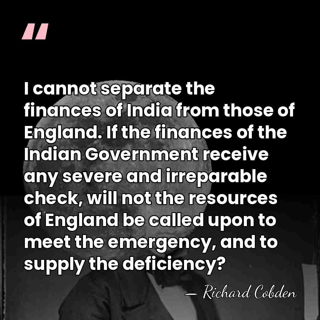 I cannot separate the finances of India from those of England. If&hellip; - Richard Cobden