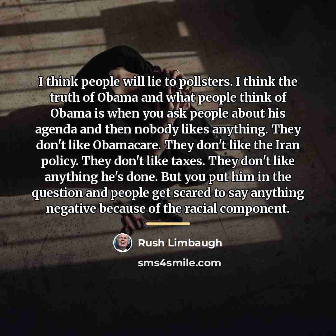 “I think people will lie to pollsters. I think the…” quote by Rush Limbaugh