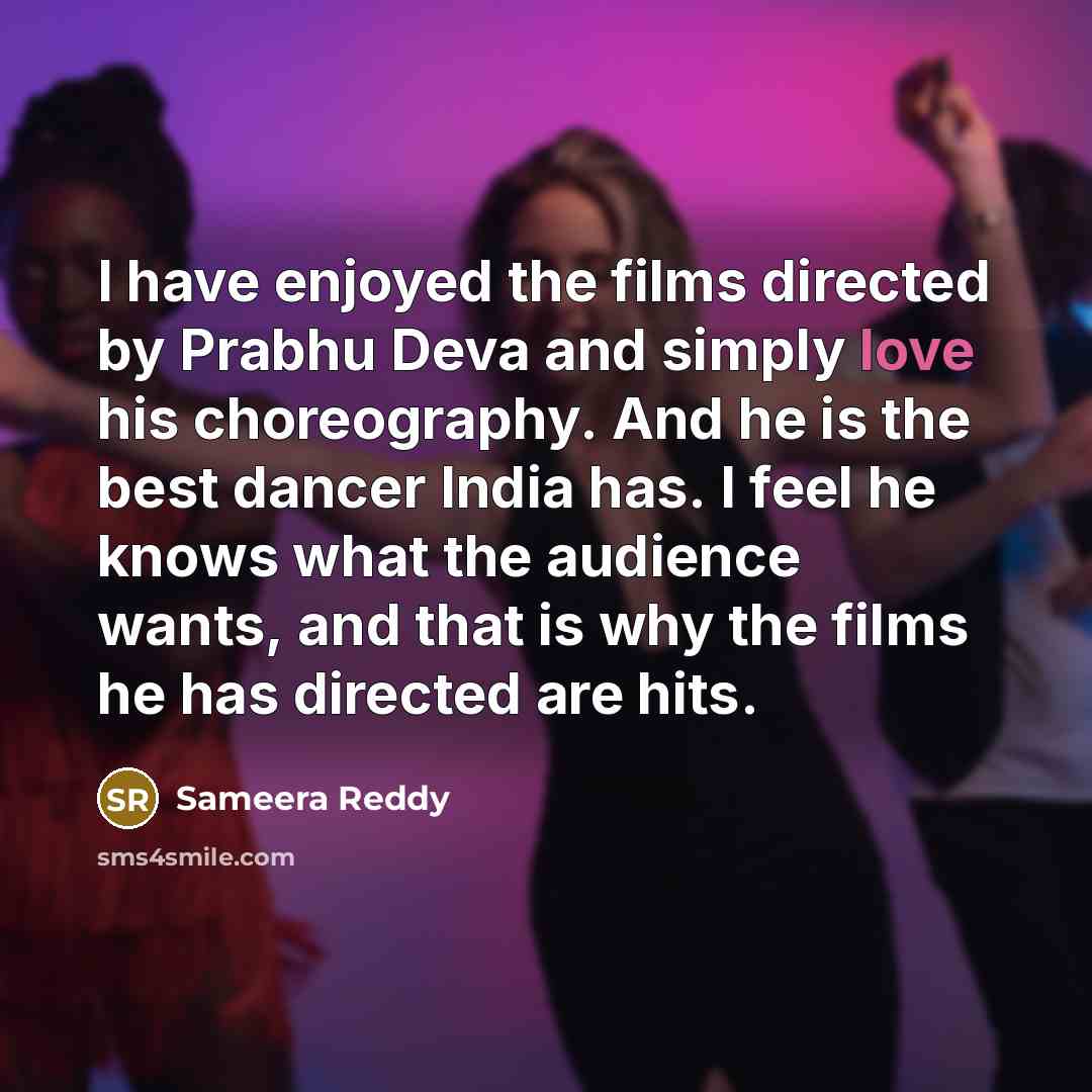 “I have enjoyed the films directed by Prabhu Deva and…” quote by Sameera Reddy