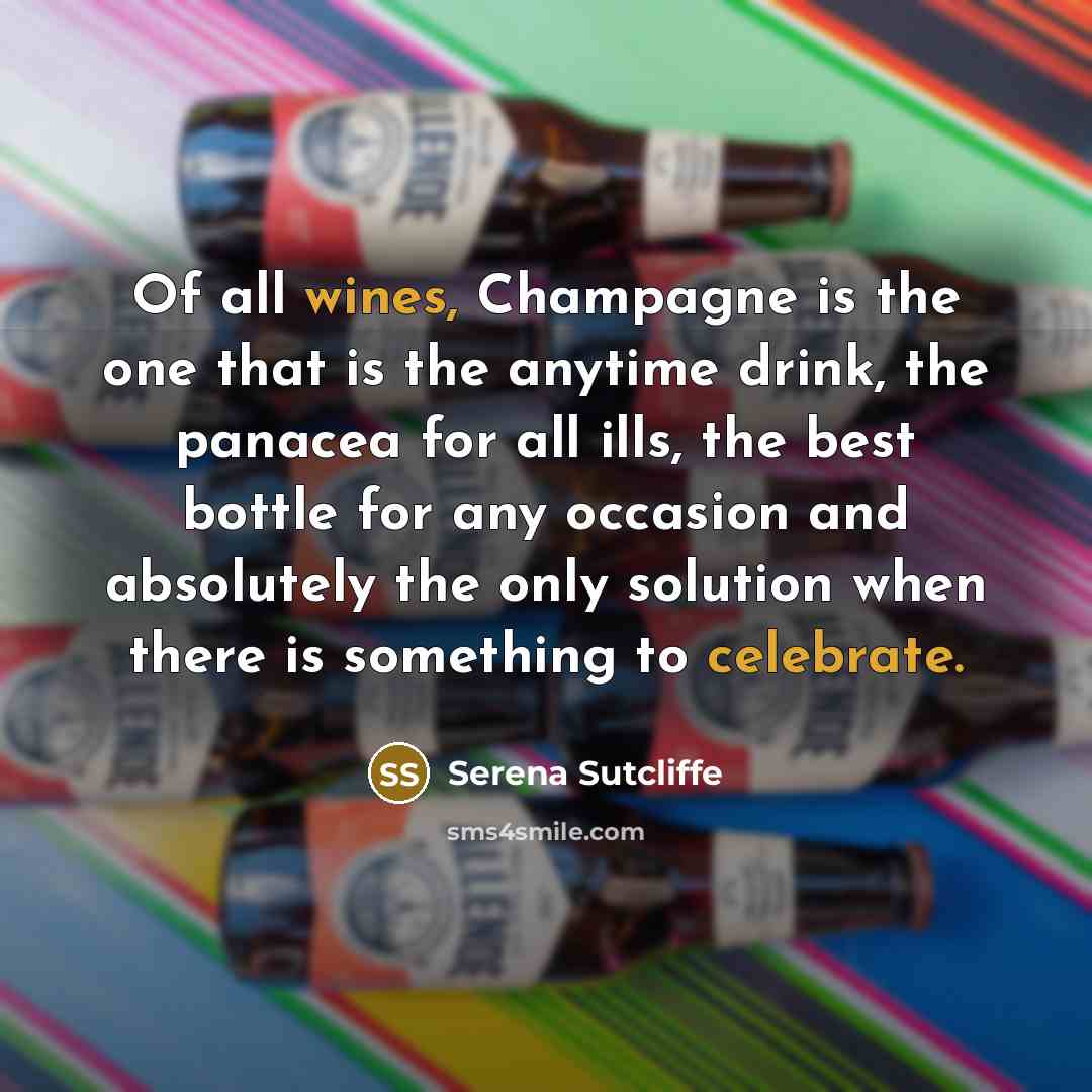 “Of all wines, Champagne is the one that is the…” quote by Serena Sutcliffe