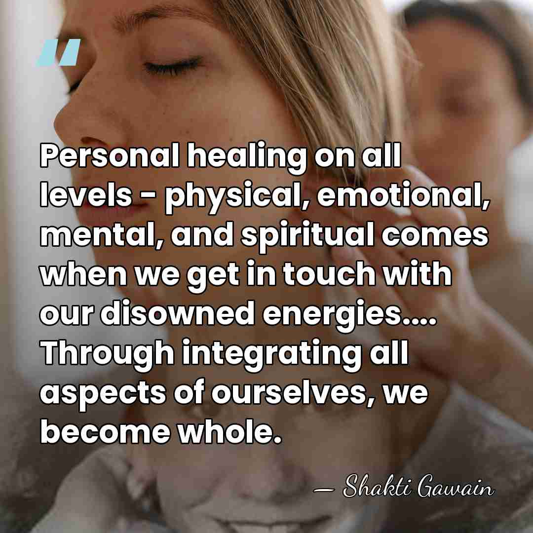 Personal healing on all levels - physical, emotional, mental, and spiritual comes&hellip; - Shakti Gawain