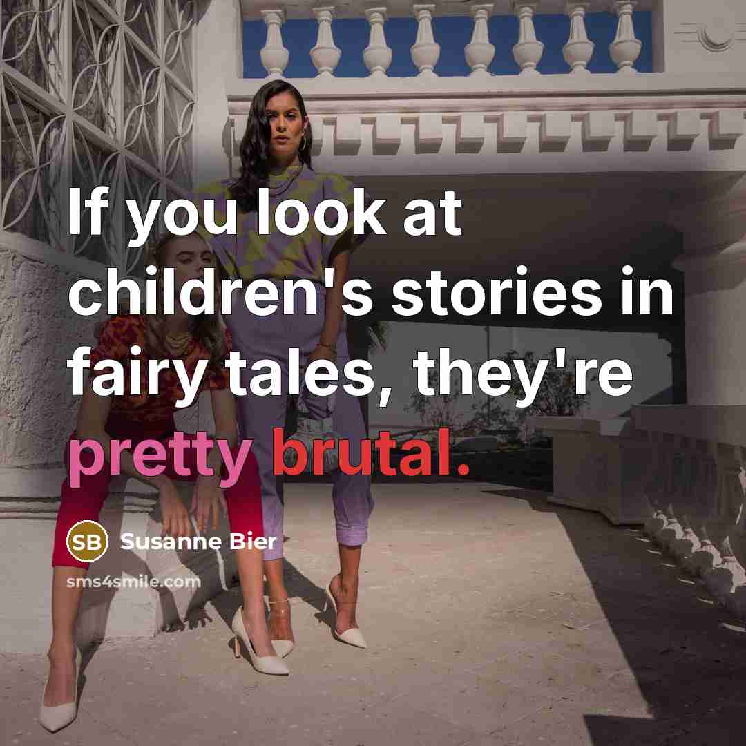 “If you look at children's stories in fairy tales, they're…” quote by Susanne Bier