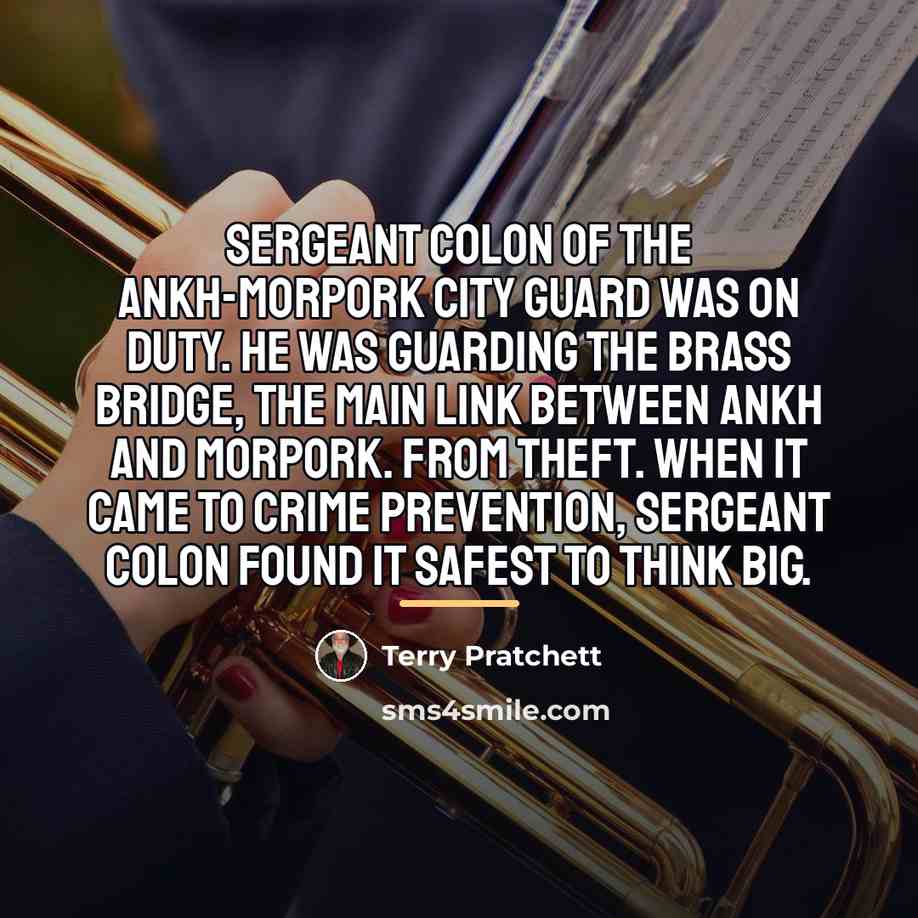“Sergeant Colon of the Ankh-Morpork City Guard was on duty.…” quote by Terry Pratchett