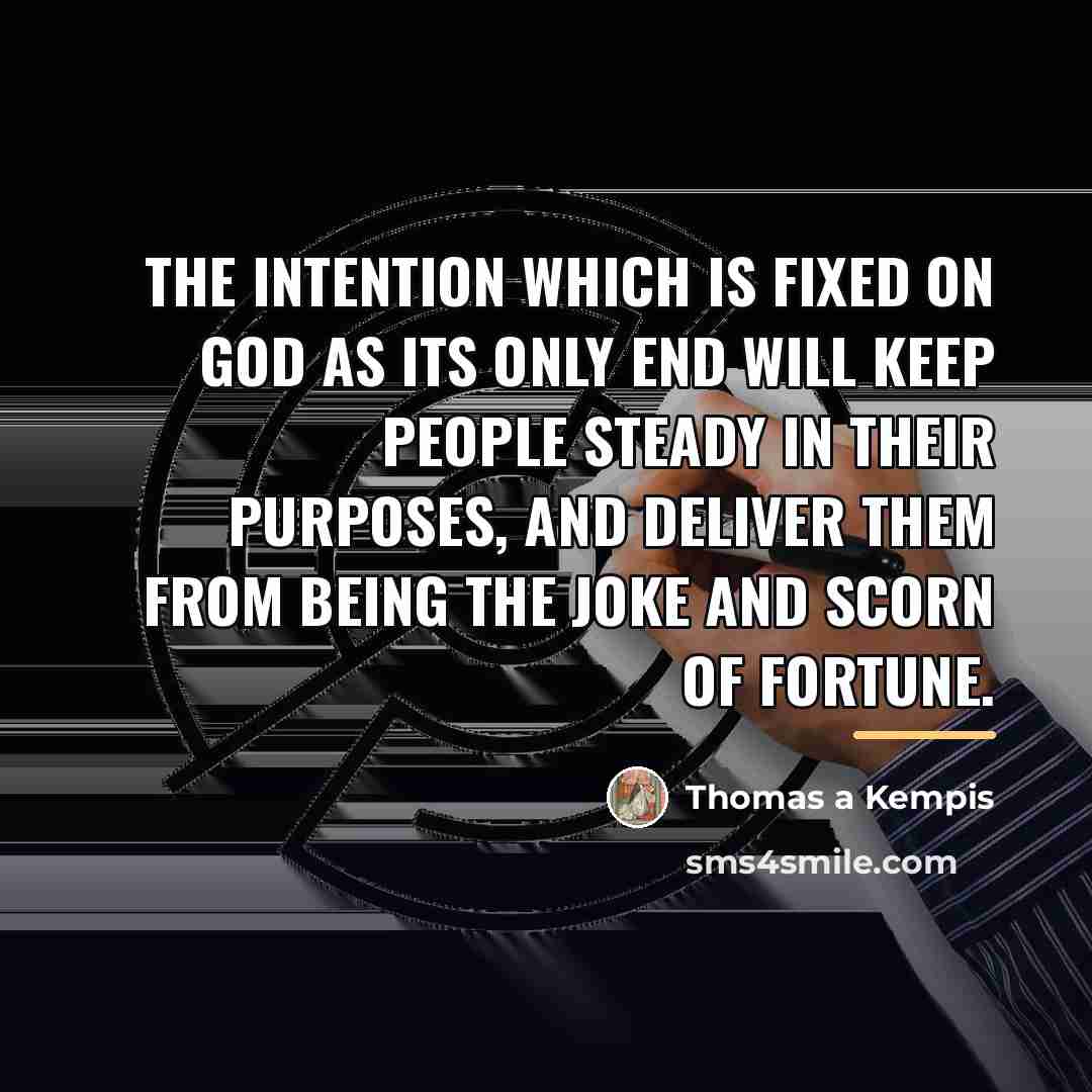 “The intention which is fixed on God as its only…” quote by Thomas a Kempis